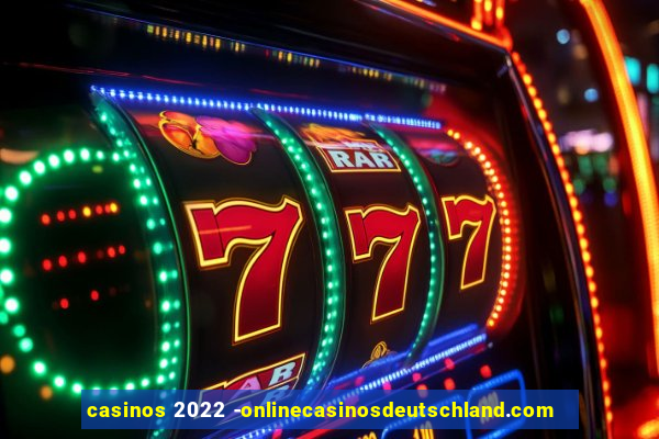 casinos 2022 -onlinecasinosdeutschland.com