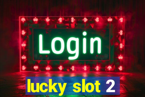 lucky slot 2