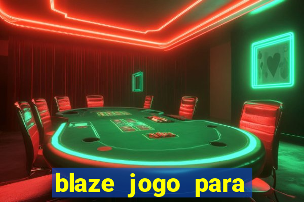 blaze jogo para ganhar dinheiro