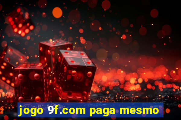 jogo 9f.com paga mesmo