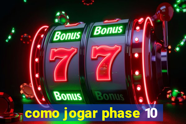 como jogar phase 10