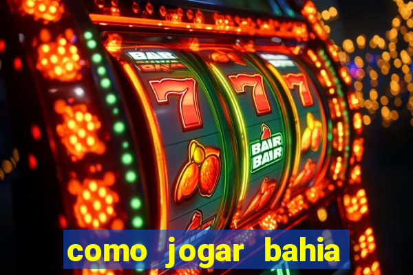 como jogar bahia da sorte