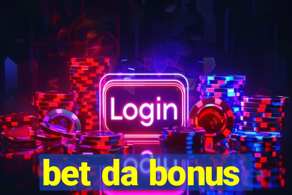 bet da bonus