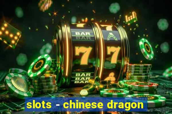 slots - chinese dragon