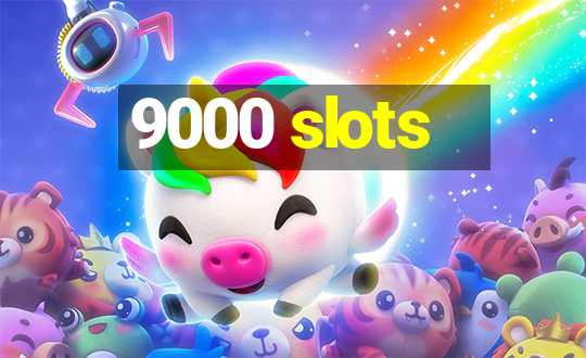 9000 slots