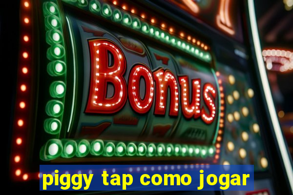 piggy tap como jogar