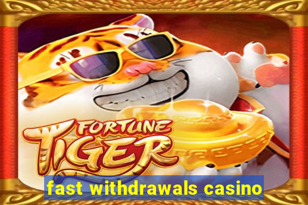 fast withdrawals casino