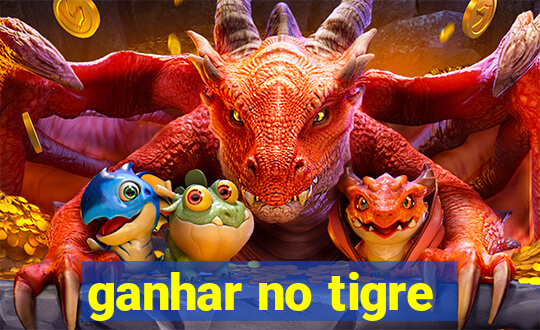 ganhar no tigre