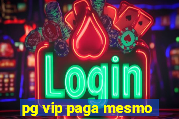 pg vip paga mesmo