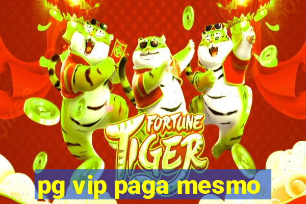 pg vip paga mesmo