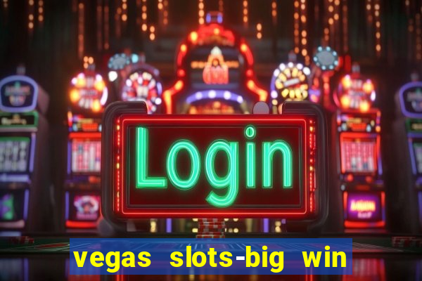 vegas slots-big win casino game