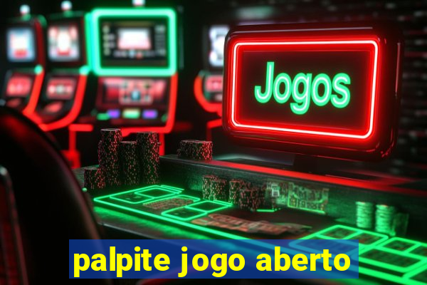 palpite jogo aberto