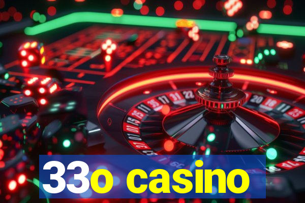 33o casino