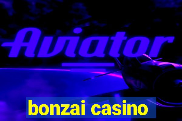 bonzai casino