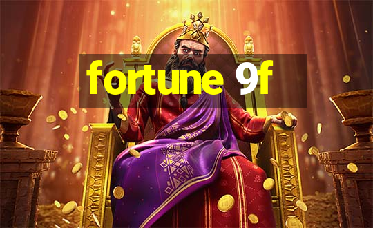 fortune 9f