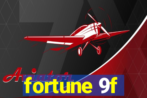 fortune 9f