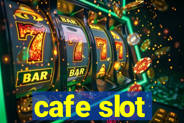 cafe slot