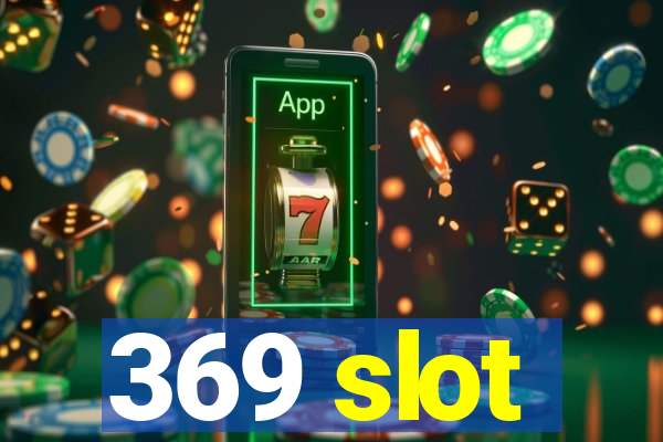 369 slot