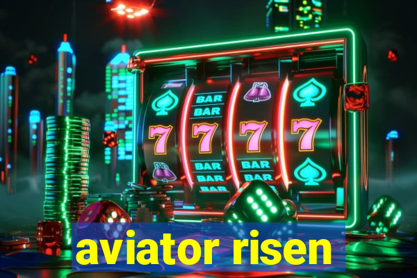 aviator risen