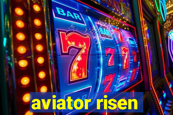 aviator risen