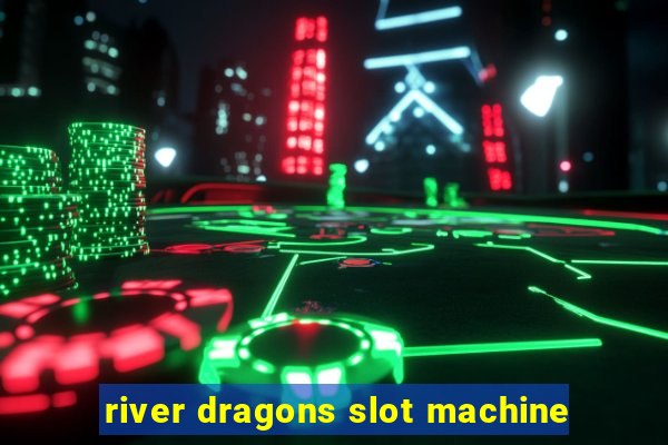 river dragons slot machine