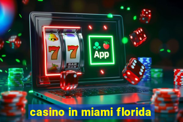 casino in miami florida