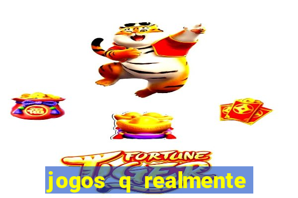 jogos q realmente ganha dinheiro