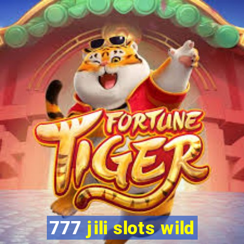 777 jili slots wild