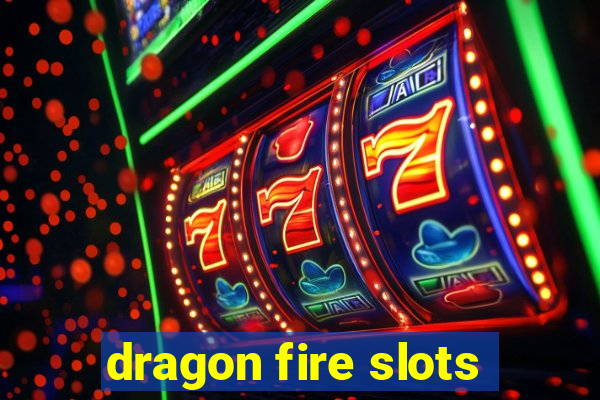 dragon fire slots