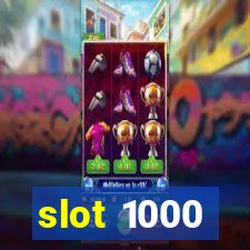 slot 1000