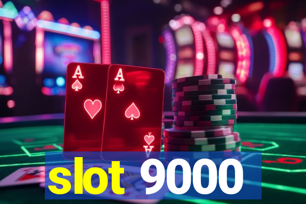 slot 9000