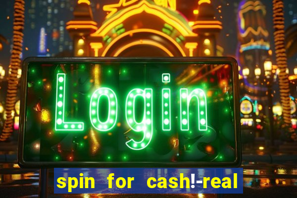 spin for cash!-real money slots game