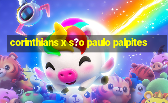 corinthians x s?o paulo palpites