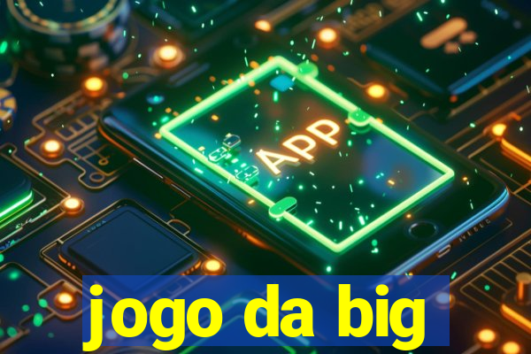 jogo da big