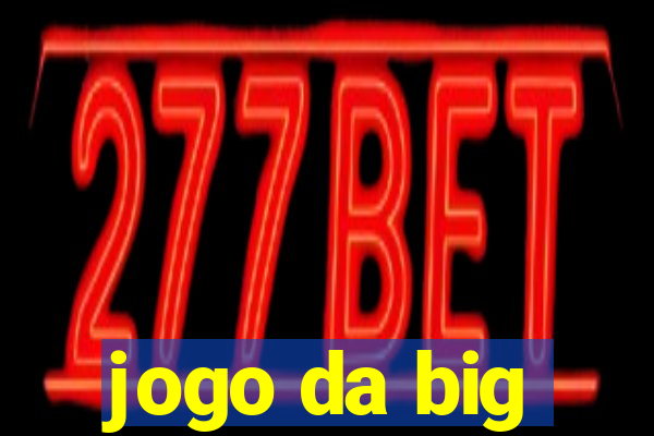 jogo da big