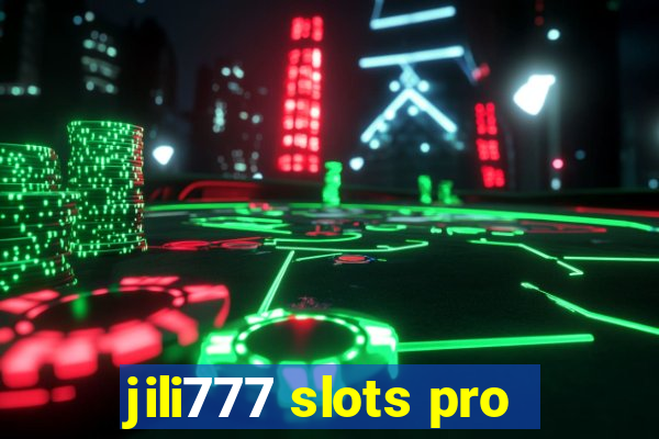 jili777 slots pro