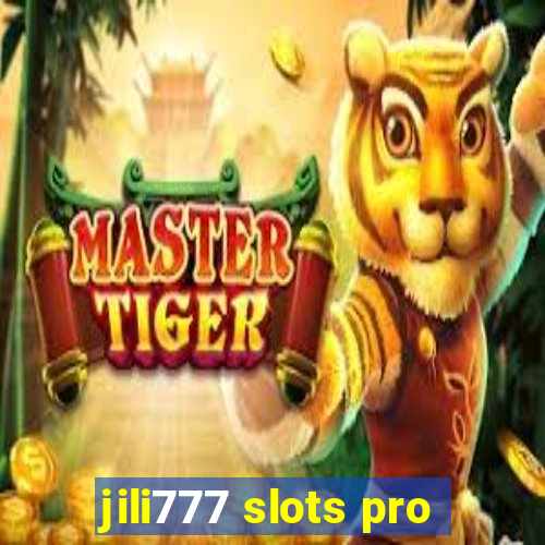 jili777 slots pro