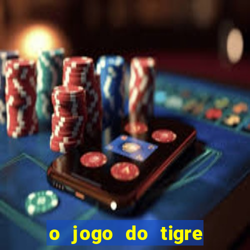 o jogo do tigre paga mesmo