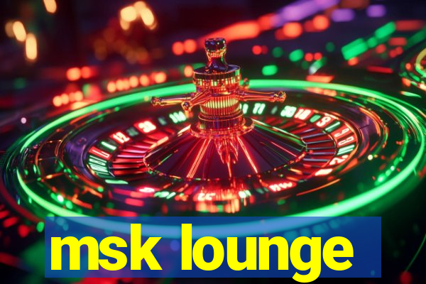 msk lounge