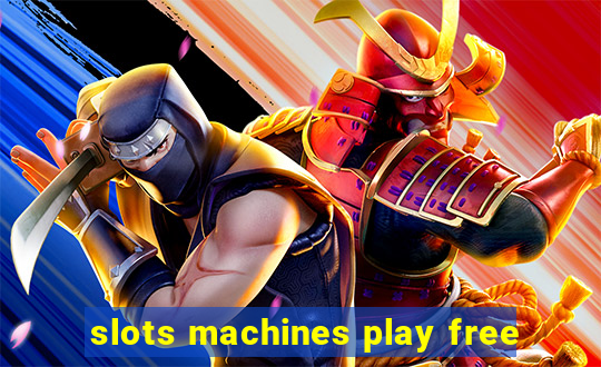 slots machines play free