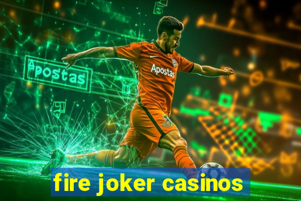 fire joker casinos