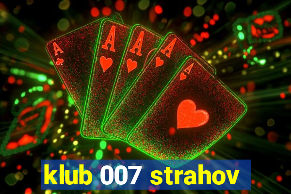 klub 007 strahov