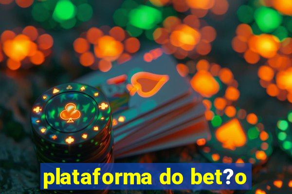 plataforma do bet?o