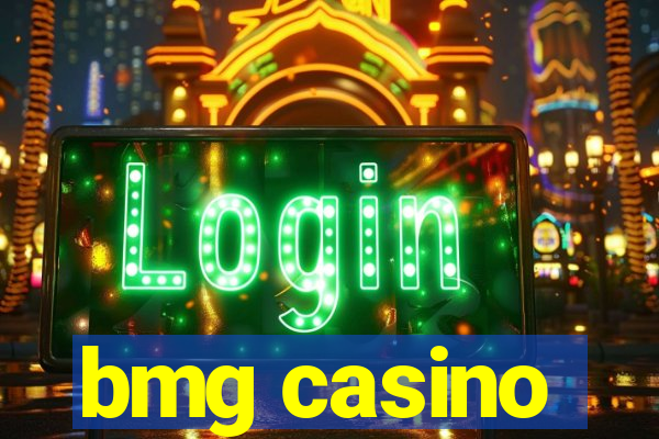 bmg casino