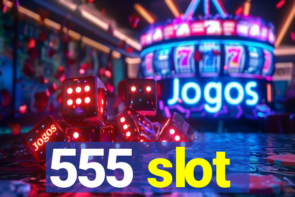 555 slot