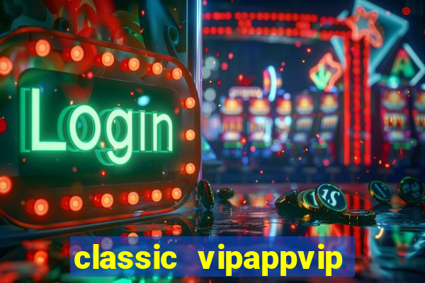 classic vipappvip slots 2022