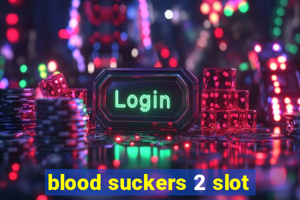 blood suckers 2 slot