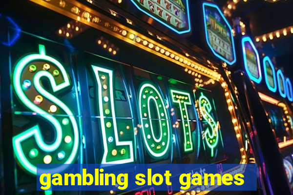 gambling slot games