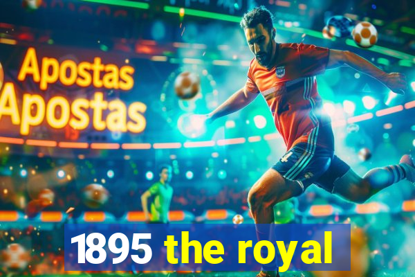 1895 the royal