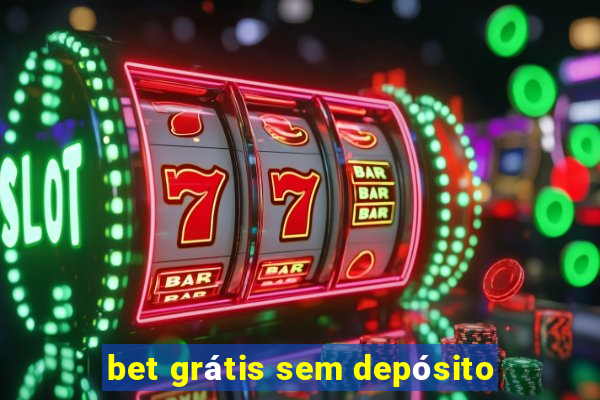 bet grátis sem depósito